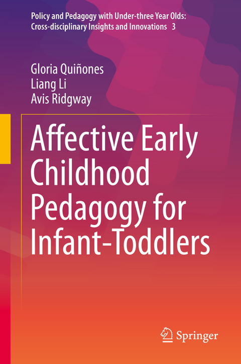 Affective Early Childhood Pedagogy for Infant-Toddlers - Gloria Qui&ntilde;ones, Liang Li, Avis Ridgway