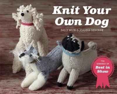 Knit Your Own Dog - Joanna Osborne, Sally Muir