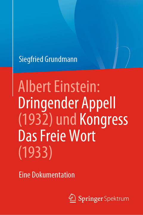 Albert Einstein Dringender Appell (1932) und Kongress Das Freie Wort (1933) - Siegfried Grundmann