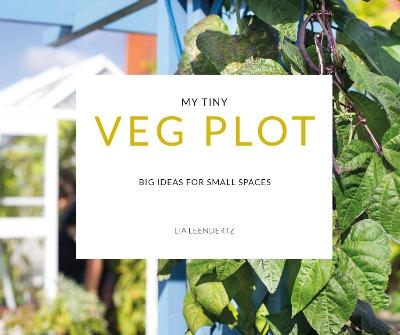 My Tiny Veg Plot - Lia Leendertz, Mark Diacono