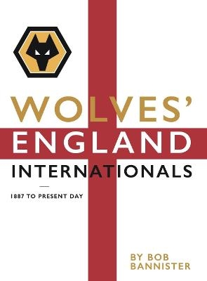 Wolves' England Internationals - Bob Bannister