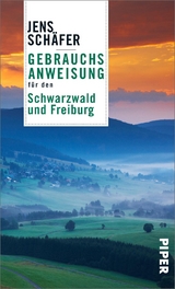 Gebrauchsanweisung f&uuml;r den Schwarzwald und Freiburg - Jens Sch&auml;fer