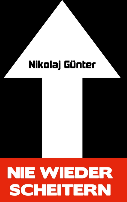Nie wieder scheitern! - Nikolaj G&uuml;nter