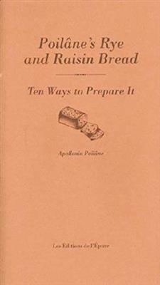 Poilâne's rye and raisin bread : ten ways to prepare it - Apollonia Poilane