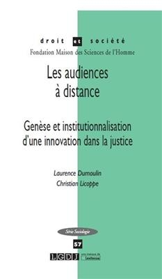 Les audiences &agrave; distance : gen&egrave;se et institutionnalisation d'une innovation dans la justice - Christian (1957-....) Licoppe, Laurence Dumoulin