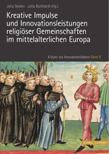 Kreative Impulse und Innovationsleistungen religi&ouml;ser Gemeinschaften im mittelalterlichen Europa - 