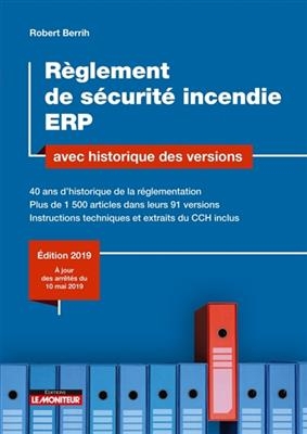 R&egrave;glement de s&eacute;curit&eacute; incendie ERP : avec historique des versions -  Berrih-r