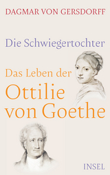 Die Schwiegertochter. Das Leben der Ottilie von Goethe - Dagmar von Gersdorff