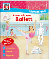 WAS IST WAS Junior Mitmach-Heft Komm mit zum Ballett - Tatjana Marti