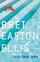 Less Than Zero -  Bret Easton Ellis
