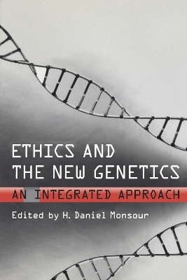 Ethics and the New Genetics - H. Daniel Monsour