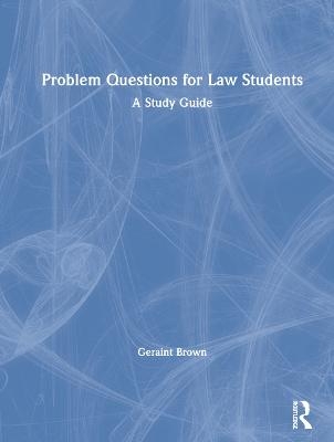 Problem Questions for Law Students - Geraint Brown