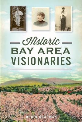 Historic Bay Area Visionaries