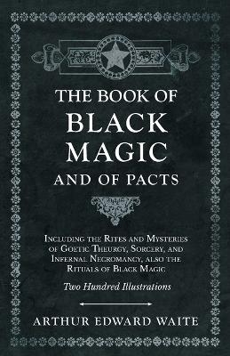 The Book of Black Magic and of Pacts - Arthur Edward Waite