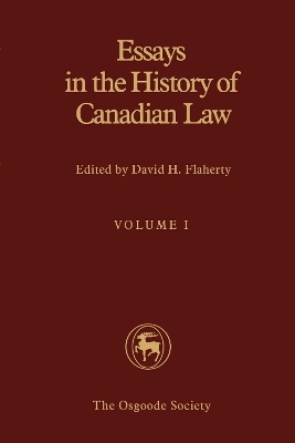 IEssays in the History of Canadian Law, Volume I - 