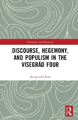 Discourse, Hegemony, and Populism in the Visegr&aacute;d Four - Seongcheol Kim