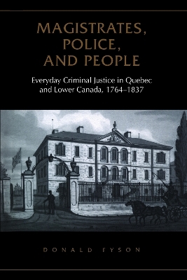 Magistrates, Police, and People - Donald Fyson