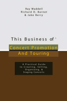 This Business of Concert Promotion and Touring -  Rich Barnet,  Jake Berry,  Ray D. Waddell