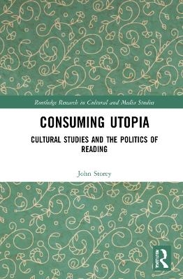 Consuming Utopia - John Storey