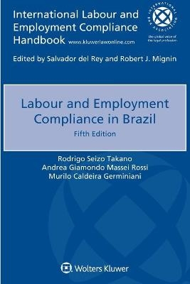 Labour and Employment Compliance in Brazil - Rodrigo Seizo Takano, Andrea Giamondo Massei Rossi, Murilo Caldeira Germiniani