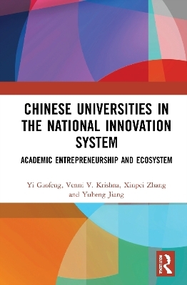 Chinese Universities in the National Innovation System - Yi Gaofeng, Venni V. Krishna, Xinpei Zhang, Yuheng Jiang