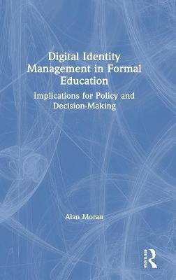 Digital Identity Management in Formal Education - Alan Moran