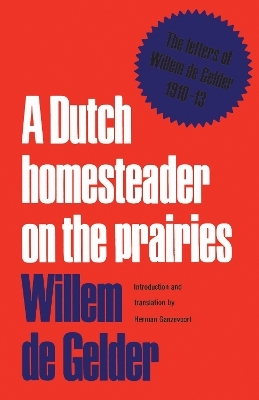 A Dutch Homesteader on the Prairies - Willem de Gelder