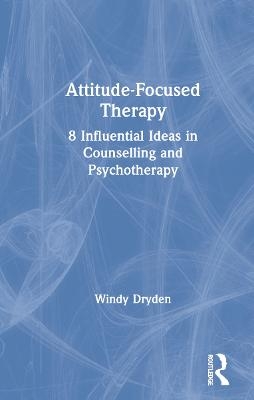 Attitude-Focused Therapy - Windy Dryden
