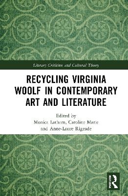Recycling Virginia Woolf in Contemporary Art and Literature - 
