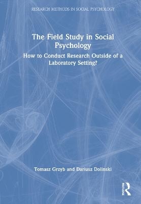 The Field Study in Social Psychology - Tomasz Grzyb, Dariusz Dolinski