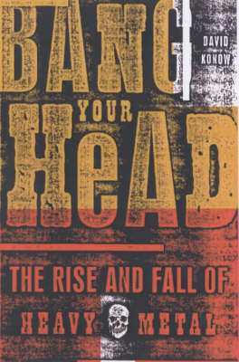 Bang Your Head -  David Konow