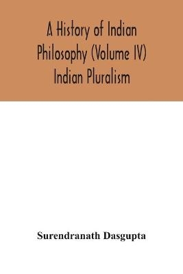 A history of Indian philosophy (Volume IV) Indian Pluralism - Surendranath Dasgupta