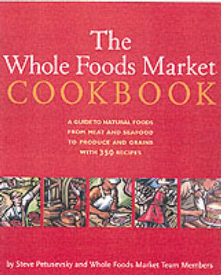 Whole Foods Market Cookbook -  Steve Petusevsky