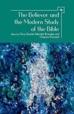 The Believer and the Modern Study of the Bible - 