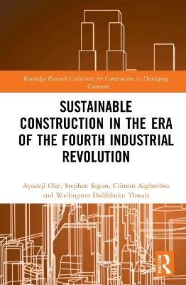 Sustainable Construction in the Era of the Fourth Industrial Revolution - Ayodeji Emmanuel Oke, Clinton Aigbavboa, Seyi S. Stephen, Wellington Didibhuku Thwala