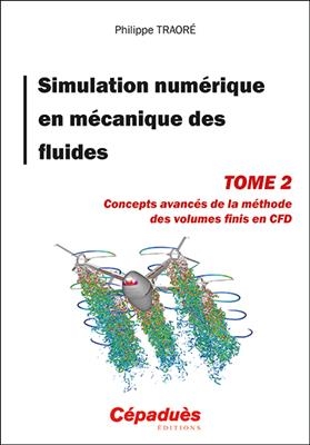 Simulation numérique en mécanique des fluides. Vol. 2. Concepts avancés de la méthode des volumes finis en CFD