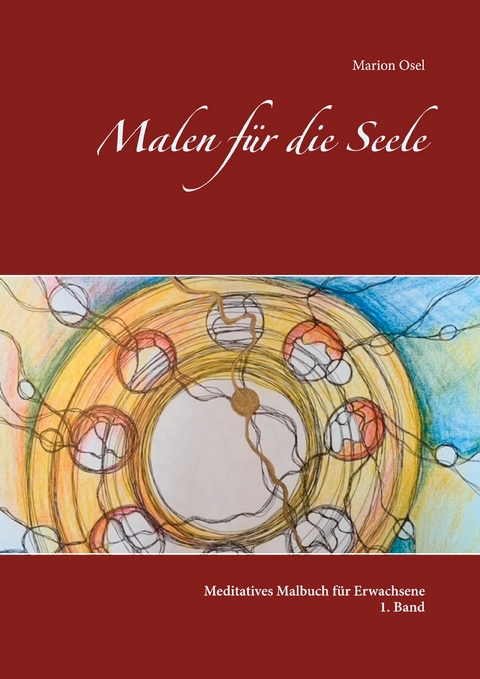 Malen f&uuml;r die Seele - Marion Osel