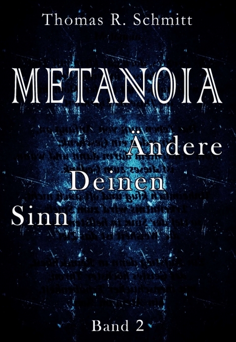METANOIA - &Auml;ndere Deinen Sinn - Band 2 - Thomas R. Schmitt