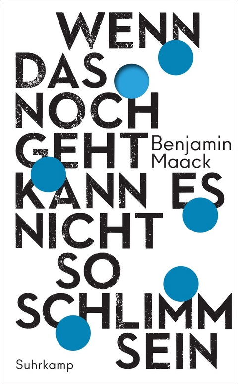 Wenn das noch geht, kann es nicht so schlimm sein - Benjamin Maack