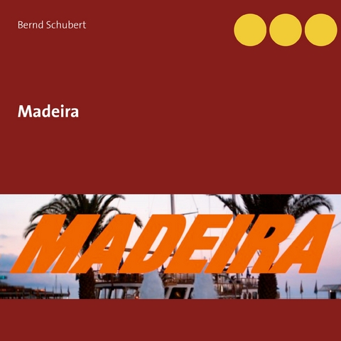 Madeira - Bernd Schubert