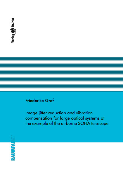 Image jitter reduction and vibration compensation for large optical systems at the example of the airborne SOFIA telescope - Friederike Graf