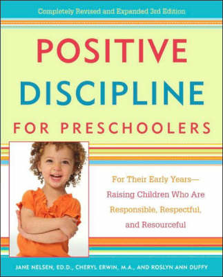 Positive Discipline for Preschoolers -  MA Cheryl Erwin,  Roslyn Ann Duffy,  Ed.D. Jane Nelsen