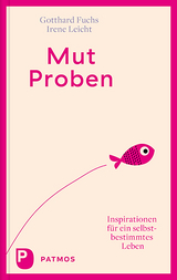 Mut-Proben - Gotthard Fuchs, Irene Leicht