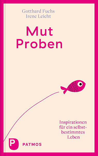 Mut-Proben - Gotthard Fuchs, Irene Leicht