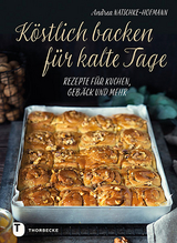 K&ouml;stlich backen f&uuml;r kalte Tage - Andrea Natschke-Hofmann