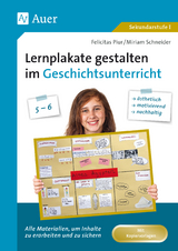Lernplakate gestalten im Geschichtsunterricht 5-6 - Felicitas Piur, Miriam Schneider