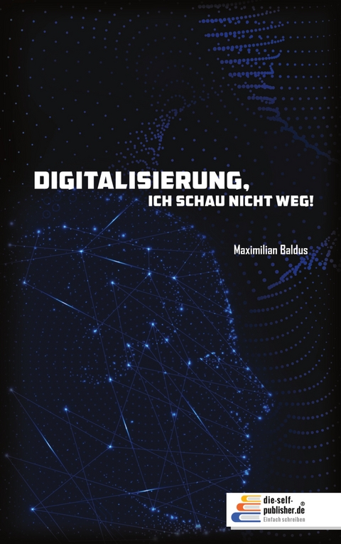 Digitalisierung,-ich schau nicht weg. - Maximillian Baldus