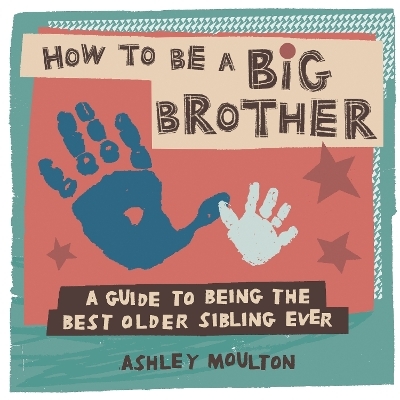 How to Be a Big Brother - Ashley Moulton
