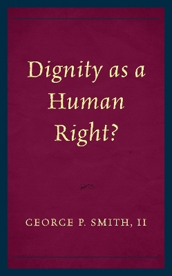 Dignity as a Human Right? - George P. Smith