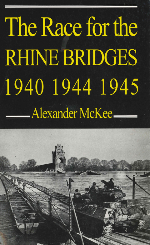 Race for the Rhine Bridges, 1940, 1944, 1945 -  Alexander Mckee